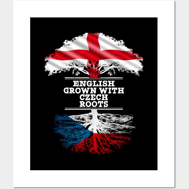 English Grown With Czech Roots - Gift for Czech With Roots From Czech Republic Wall Art by Country Flags